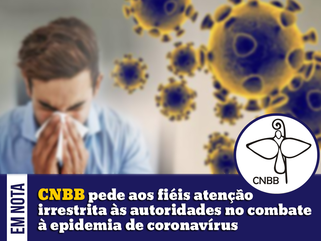 CNBB pede aos fiéis atenção irrestrita às autoridades no combate à epidemia de coronavírus