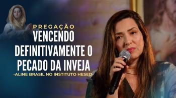 Vencendo definitivamente o pecado da inveja, por Aline Brasil